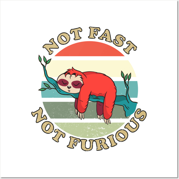 Not Fast Not Furious Sloth, Funny Sloth Gift idea Wall Art by 2P-Design